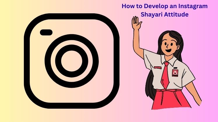 How to Develop an Instagram Shayari Attitude